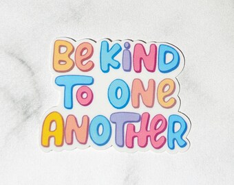 Be kind to one another Sticker, waterproof Stickers, Stanley sticker, be kind sticker, spread kindness sticker, positive quote, tpwk