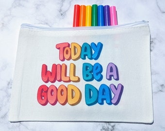 Today will be a good day pencil pouch, great day makeup bag, art supplies, school supplies bag, positive quote, rainbow, cosmetics, toiletry