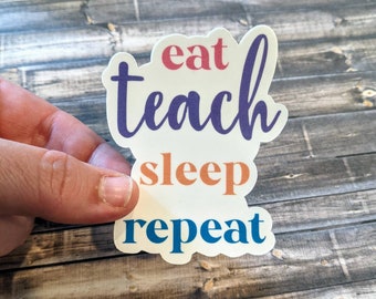Teacher sticker, educator sticker, eat sleep teach sticker, teacher gift, teacher hydroflask sticker, teacher laptop sticker, best teacher