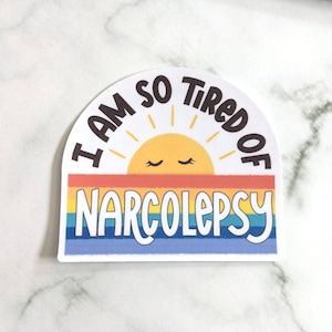 Narcolepsy sticker, I am so tired of Narcolepsy, narcolepsy awareness, warrior, narcolepsy strong, sleep disorder, sleepy, chronic illness