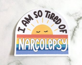 Narcolepsy sticker, I am so tired of Narcolepsy, narcolepsy awareness, warrior, narcolepsy strong, sleep disorder, sleepy, chronic illness