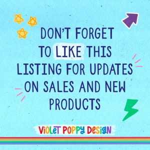 May include: A blue background with the text "DON'T FORGET TO LIKE THIS LISTING FOR UPDATES ON SALES AND NEW PRODUCTS" in white. The text "VIOLET POPPY Design" is in rainbow colors at the bottom of the image.