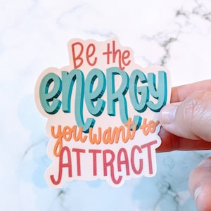 Be the energy you want to attract Sticker, positive vibes sticker, motivational sticker, affirmation sticker, focus on the good, Stanley