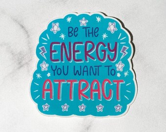 Be the energy you want to attract Sticker, waterproof, tumbler sticker, positive vibes sticker, motivational sticker, be kind to your mind