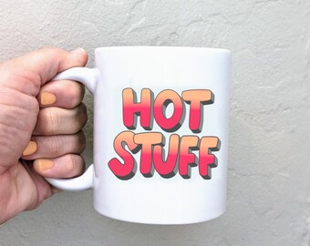 Hot Stuff coffee mug, funny coffee mug, Boyfriend, Valentines Day, Gift for Him, Funny Gift for Him, Husband Anniversary Gift, coffee cup