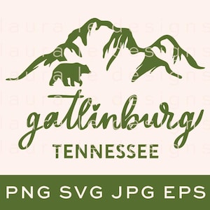 May include: A green graphic featuring a mountain range and a bear silhouette, with the word "Gatlinburg" in cursive and "Tennessee" below. The bottom banner reads "PNG SVG JPG EPS".