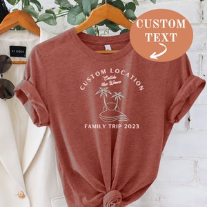 Custom Location Family Trip 2023 Shirt, Custom Travel Shirt, Family Travel Tee, Flight to Custom Destination, Friends Vacation, Travel Shirt
