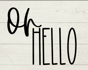 SVG Oh Hello - Svg Welcome - Farmhouse Font - Svg Farmhouse - Cut File - SVG and PNG File - Cricut - Silhouette
