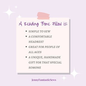 May include: A light purple graphic with text that reads "A Reading Bone Pillow is: Simple to sew, a comfortable headrest, great for people of all ages, a unique, handmade gift for that special someone." The text "JennyFamtasticSews" is at the bottom.