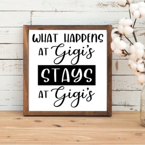 What happens at Gigi&#39;s Stays at Gigi&#39;s Funny Farmhouse 12x12 Wood Sign
