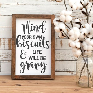 Mind Your Own Biscuits Sign | Life Will be Gravy Decor | Sassy Sarcastic Kitchen Decor | Funny Southern Sayings Sign | Country Humor Decor