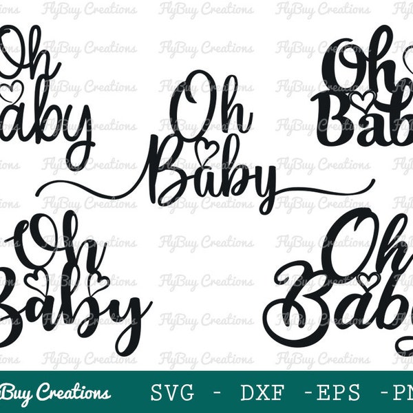 Oh Baby Topper SVG Bundle | Oh Baby Svg | Topper | Baby Shower | Cake Topper | Baby Announcement Cake Topper | Eps | Dxf | Png | Cut file