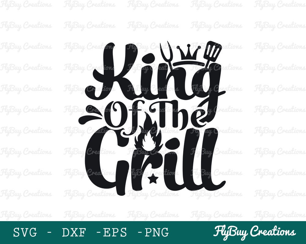 King of the Grill Svg King Svg Grill Svg Barbecue Dad - Etsy