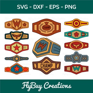May include: A digital collection of twelve championship belt illustrations in various shapes and colors, featuring icons like stars, eagles, and the text CHAMP. The top and bottom text reads SVG - DXF - EPS - PNG and FlyBuy Creations.