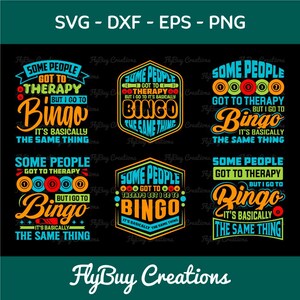 May include: Six colorful designs with the text "Some people got to therapy but I go to Bingo. It's basically the same thing."  The designs feature a variety of colors, including blue, green, yellow, orange, and red.  The text is in a bold, playful font.