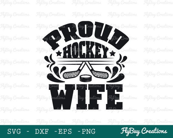 Proud Hockey Wife SVG Cut File, Best Wife Ever Svg, Hockey, Wife, Proud Hockey, Hockey Quotes, T-shirt Design, Eps, Dxf ,Png, Cut file,
