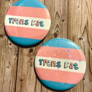 Trans Fat Button | Pride, Silly |