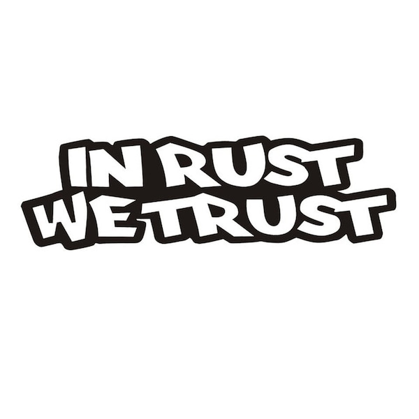 In Rust We Trust Decal