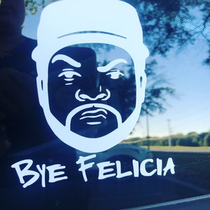 Bye Felicia Decal