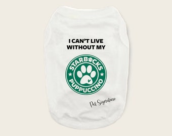 Custom puppuccino dog shirt | Starbarks puppuccino dog shirt | Pup cup dog shirt | Puppuccino pet shirt | I cant live without my puppuccino