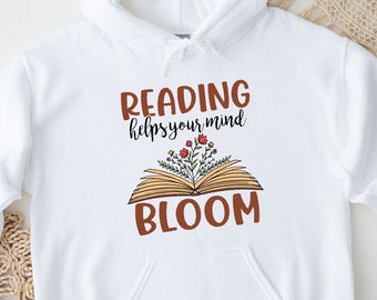 Reading Helps Your Mind Bloom Hoodie, Inspirational Book Hoodie, Floral Book Hoodie, Books Lover Gift, Reading Hoodie, Librarian Girl Hoodie