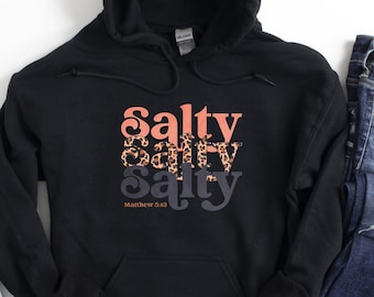Salty Hoodie, Spiritual Hoodie, Faith Hoodie, Religious Hooded Shirt, Bible Verse Hoodie, Christian Gifts, Jesus Hoodie, Christian Apparel