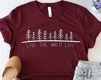 Live The Wild Life Shirt, Nature Shirt, Wild Nature Shirt, Explore Shirt, Nature Lover Tshirt, Wilderness Shirt, Mountain Shirt, Trip Tshirt
