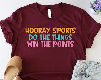 Hooray Sports Do The Thing Win The Points Shirt, Game Day Shirt, Funny Sports Tee, Sports Life Shirt, Funny Mom Shirt, Sarcastic Sport Shirt