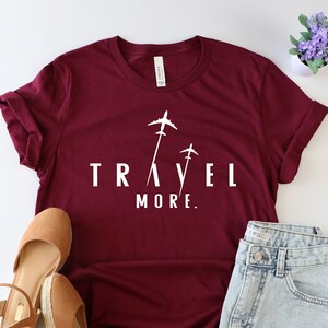 Travel more shirt shirt, girls trip shirt, travel shirt, adventurer shirt, besties shirts, travel shirts, travel gifts, adventurer shirt