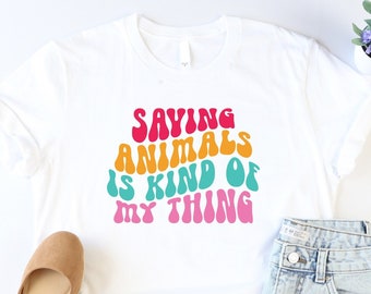 Saving Animals Is Kind Of My Thing Shirt, Animal Lover Shirt, Pet Lover Tee, Animal Rescue Shirt, Gift For Veterinarian, Adopt Animals Shirt