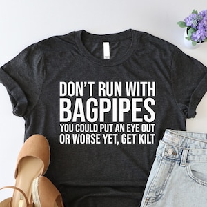 Don&#39;t Run With Bagpipes…Shirt, Funny Bagpipe Player Shirt, Bagpipe Shirt, Gift For Scottish Musician, Music Lover Shirt, Cute Scottish Shirt