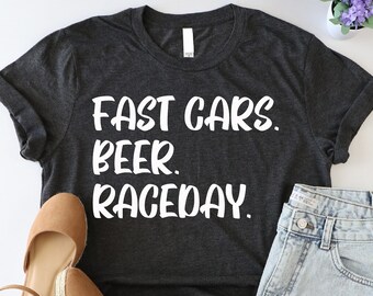 Fast Cars Beer Raceday Shirt, Race Day Shirt, Beer Lover Shirt, Funny Racing Tee, Motorcyle Racing Tshirt, Racing Shirt For Women, Race Gift
