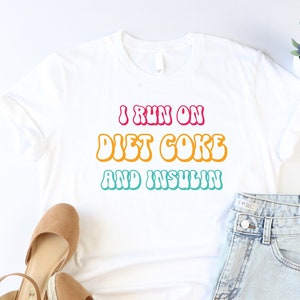 I Run On Diet Coke and Insulin Shirt, Diabetes Shirt, Diabetes Awareness Tshirt, Diabetic Lifestyle Tee, Funny Diabetic Shirt, Diabetic Gift