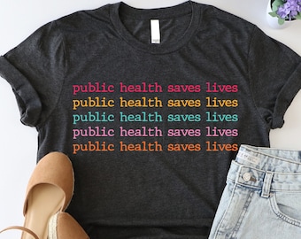 Public Health Saves Lives Shirt, Modern Nurse Shirt, Public Health Shirt, Vaccinated Shirt, Gift For Epidemiologist, Epidemiology Shirt, Mom