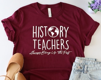 History teachers shirt, History teacher shirt, teacher shirt, teacher appreciation, history teacher, history tutor, History shirt, History
