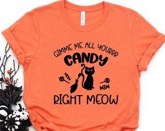 Gimme me all yourrr candy right meow shirt, halloween cat shirt, halloween costume, halloween shirt, halloween tshirt, halloween party