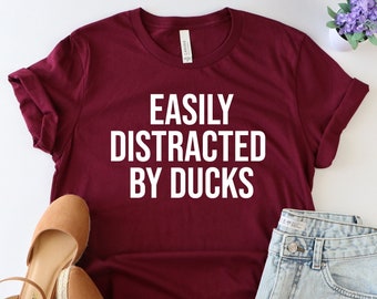 Easily distracted by ducks shirt, Duck shirt, Duck mom shirt, Duck owner shirt, Duck Lover shirt, Duck TShirts, Funny Duck Shirt, Cute Duck