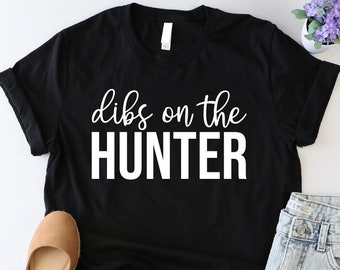 Dibs On The Hunter Shirt, Hunter Wife Shirt, Hunting Season Shirt, Funny Huntsman Shirt, Hunter Girl Shirt, Adventurer Tshirt, Hunting Shirt
