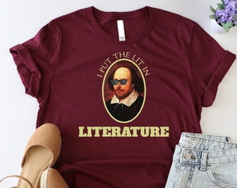 I Put The Lit In Literature Shirt, Literary Shirt, Funny Shakespeare Shirt, Book Lover Shirt, English Teacher Shirt, Gift For Librarian, Mom