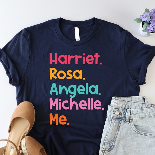 Harriet Rosa Angela Michelle Me Shirt, Black History Shirt, Social Justice Shirt, Women Leaders Shirt, Women's History Shirt, Feminist Shirt