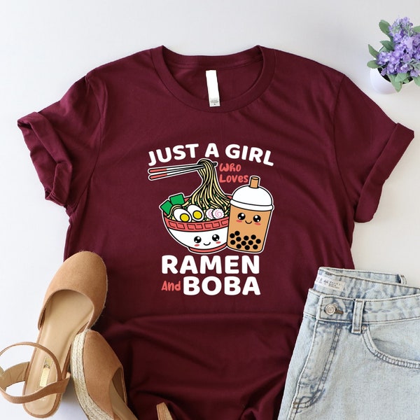Just A Girl Who Loves Ramen And Boba Shirt, Ramen Lover Shirt, Japanese Fan Shirt, Kawaii Shirt, Boba’s Food And Drink Tshirt, Noodles Shirt