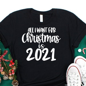 All I want for christmas is 2021 shirt , Funny Christmas shirt, Christmas Quarantine Shirt, Lockdown Christmas Gift, 2020 christmas shirt
