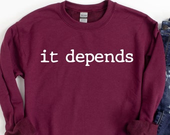 It depends sweatshirt, Law Student Sweatshirt, Funny Attorney sweatshirt, Funny Lawyer Gift, Lawyer Shirt, Law school, Law School Graduation