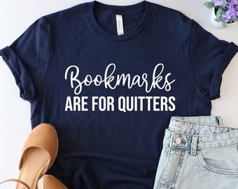 Bookmarks Are For Quitters Shirt, book lover shirt, Library Shirt, reader shirt, librarian shirt, book lover gift, reading shirt, booknerd
