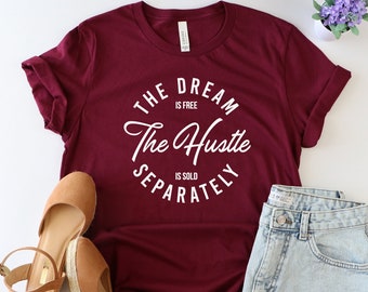 The dream is free ..., LGBTQ Tee, Feminist shirt, Feminism shirt, girl power shirt, feminism shirt, Women Empowerment Shirt, Feminist Tshirt
