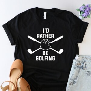 I&#39;d rather be golfing shirt, Golfing shirt, Golf Shirt, Golf Gift, Golf Lover Shirt, Golf Love, Golfer Shirt, Golf gift, golf gifts for men