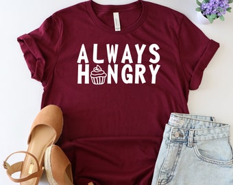 Always hungry shirt, Funny food shirt, Burger shirt, Hamburger shirt, Food shirt, Foodie shirt, Cooking shirt, Food lover shirt,Brunch shirt