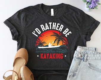 I’d Rather Be Kayaking Shirt, Kayak Life Shirt, Funny Adventurer Shirt, Gift For Kayaker, Boat Shirt, Canoe Shirt, Kayaking Sunset Tee, Girl