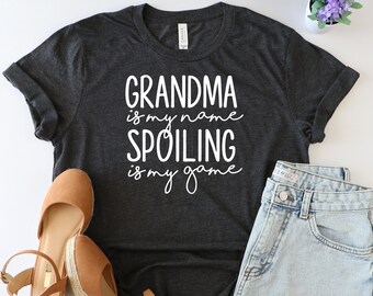 Grandma is my name spoiling is my game shirt, grandma shirt, Mother's day shirt, Gift for grandma, Grandparent shirt, Gift for mom,nana gift