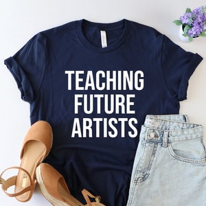 Teaching future artists shirt, teacher shirt, teacher appreciation, Art Teacher Shirt, Art Teacher Gift, Art Teacher, Gift For Art Teacher